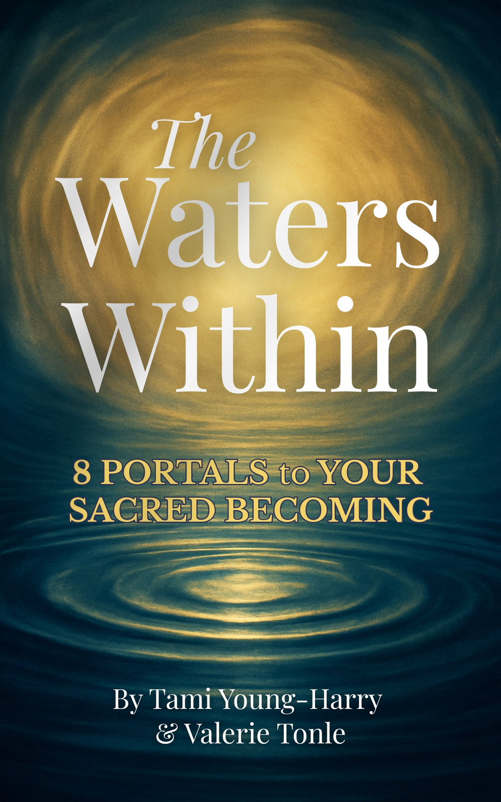 The Waters Within - 8 Portals to Your Sacred Becoming
