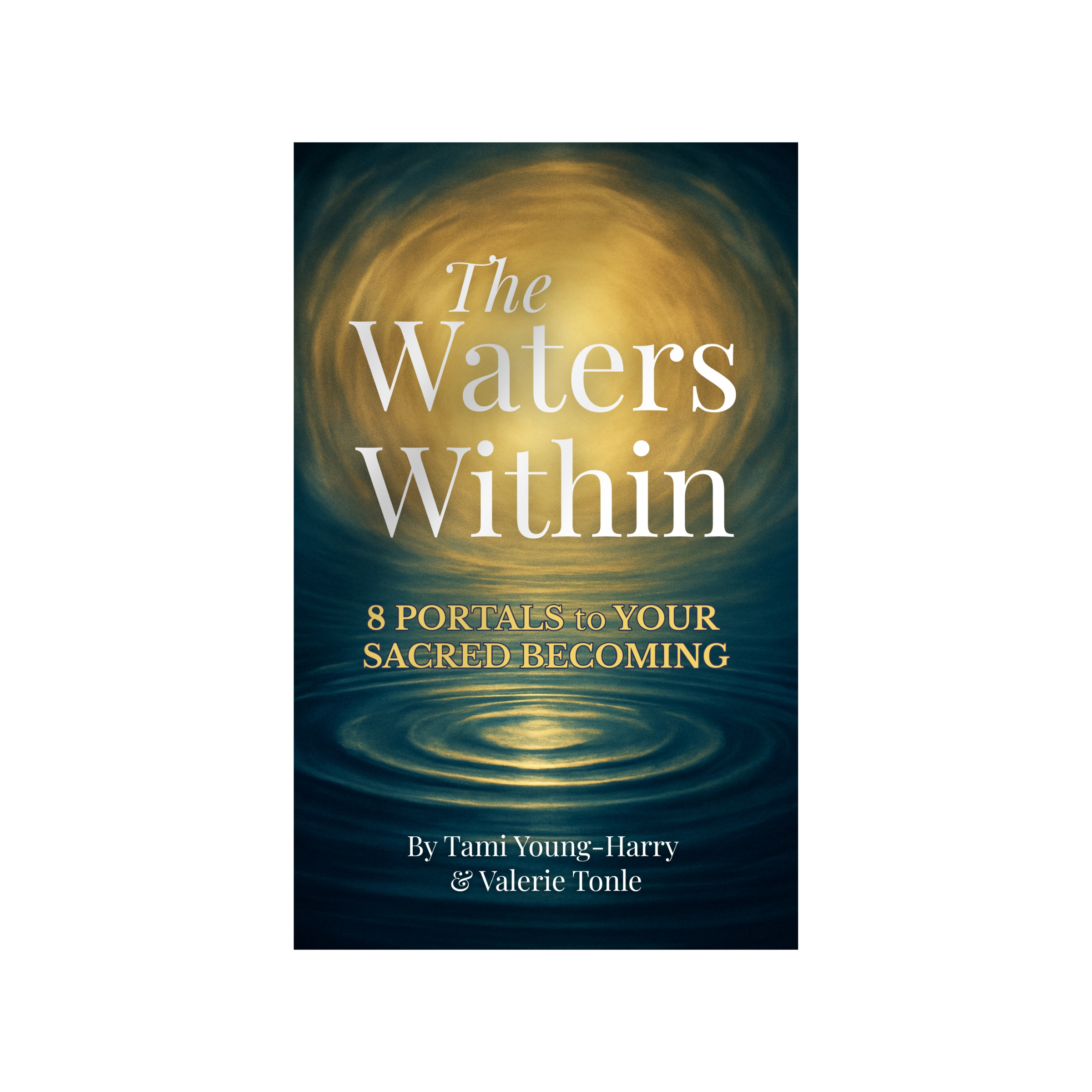 The Waters Within - 8 Portals to Your Sacred Becoming